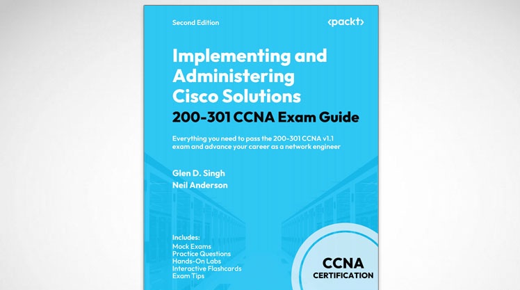 Implementing and Administering Cisco Solutions 200-301 CCNA Exam Guide