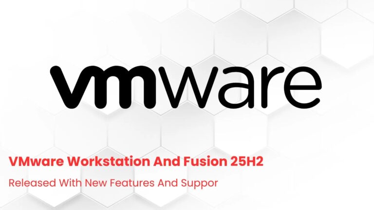VMware Workstation and Fusion 25H2 Released with New Features and Latest OS Support