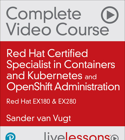 LiveLessons - Red Hat Certified Specialist in Containers and Kubernetes (EX180) and OpenShift Administration (EX280) 5 LiveLessons - Red Hat Certified Specialist in Containers and Kubernetes (EX180) and OpenShift Administration (EX280)