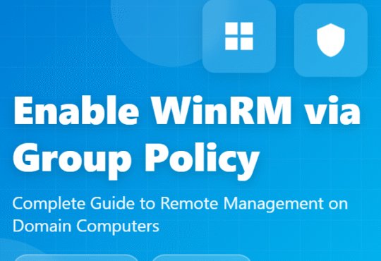 How to Enable Windows Remote Management (WinRM) via Group Policy for Domain Computers