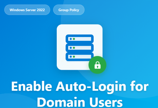 How to Enable Auto-Login for Domain Users Using Group Policy in Windows Server 2022