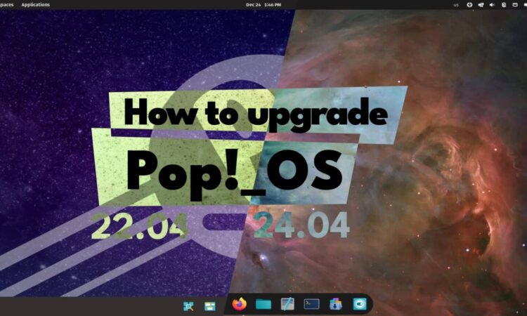 How to Upgrade to Pop!_OS 24.04 LTS from 22.04 LTS