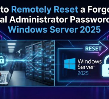 How to Remotely Reset a Forgotten Local Administrator Password on Windows Server 2025