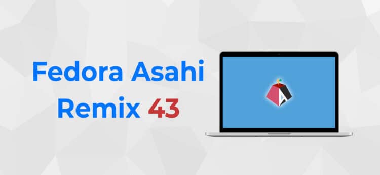 Fedora Asahi Remix 43 is now available