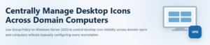 How to Show or Hide Desktop Icons Using Group Policy | Windows Server 2025